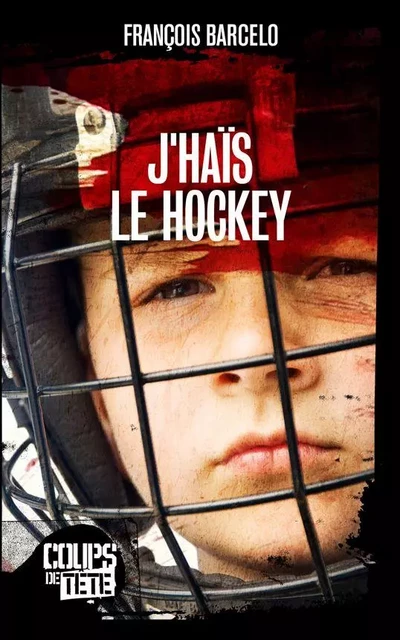 J'haïs le hockey - François Barcelo - Productions Somme Toute