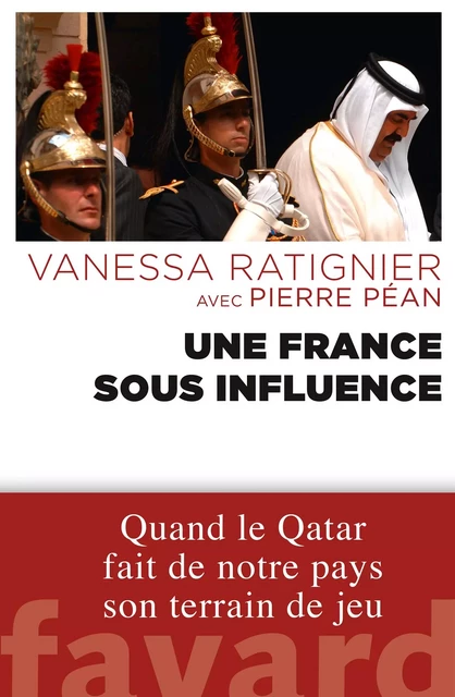 Une France sous influence - Pierre Péan, Vanessa Ratignier - Fayard