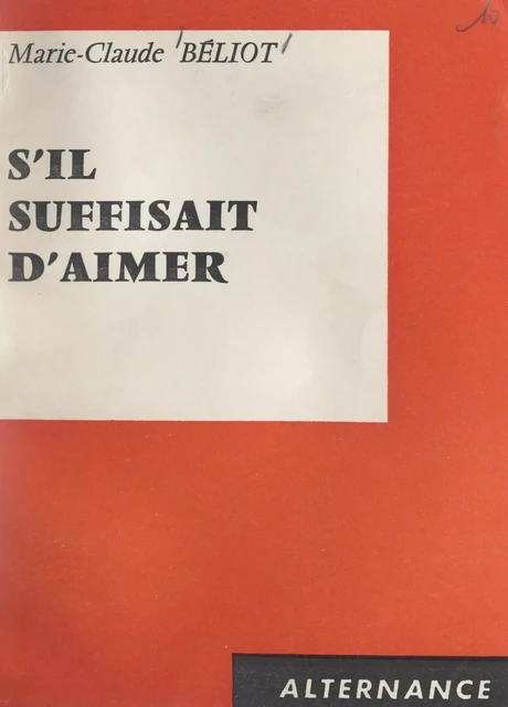 S'il suffisait d'aimer - Marie-Claude Béliot - FeniXX réédition numérique