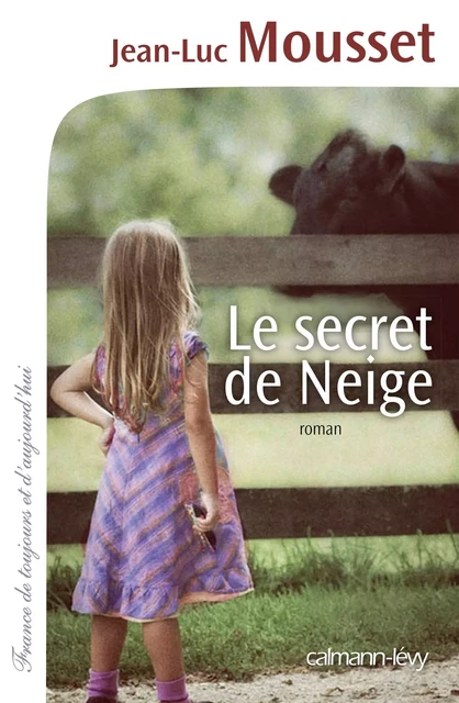 Le Secret de Neige - Jean-Luc Mousset - Calmann-Lévy