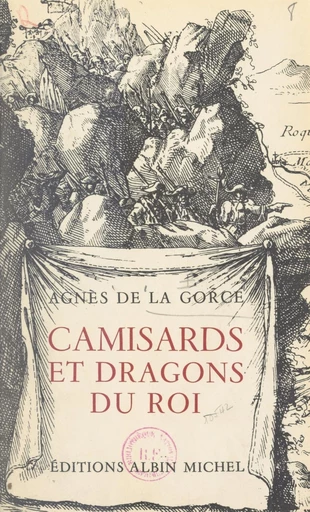 Camisards et Dragons du roi - Agnès de La Gorce - FeniXX réédition numérique