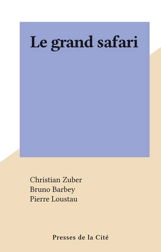 Le grand safari - Christian Zuber - FeniXX réédition numérique