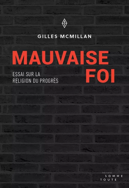 Mauvaise foi - Gilles McMillan - Productions Somme toute