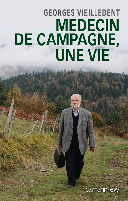 Médecin de campagne, une vie - Georges Vieilledent - Calmann-Lévy