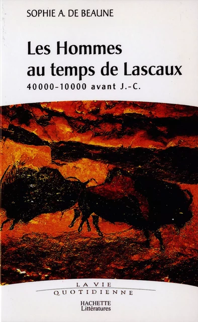 Les hommes au temps de Lascaux - Sophie Archambault de Beaune - Hachette Littératures