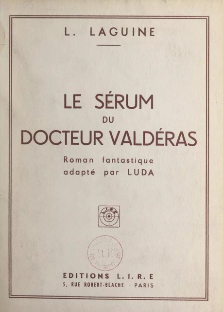 Le sérum du docteur Valdéras - Léon Laguine - FeniXX réédition numérique