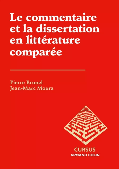 Le commentaire et la dissertation en littérature comparée - Pierre Brunel, Jean-Marc Moura - Armand Colin