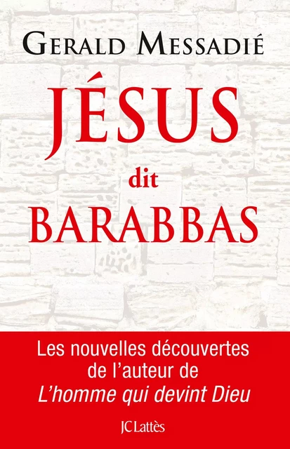 Jésus dit Barabbas - Gerald Messadié - JC Lattès