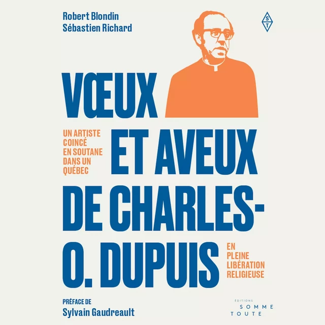 Vœux et aveux de Charles O. Dupuis - Robert Blondin, Sébastien Richard - Kampus Média