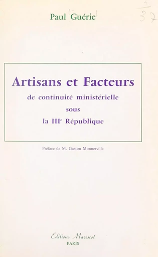 Artisans et facteurs de continuité ministérielle sous la IIIe République - Paul Guérie - FeniXX réédition numérique