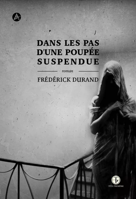 Dans les pas d'une poupée suspendue - Frédérick Durand - Productions Somme Toute