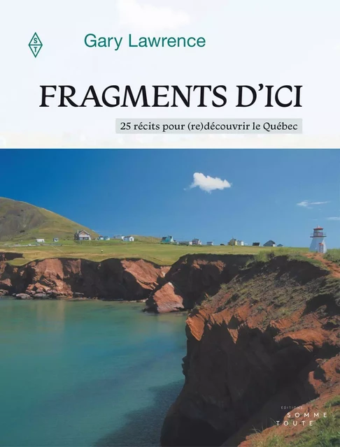 Fragments d'ici - Gary Lawrence - Productions Somme Toute