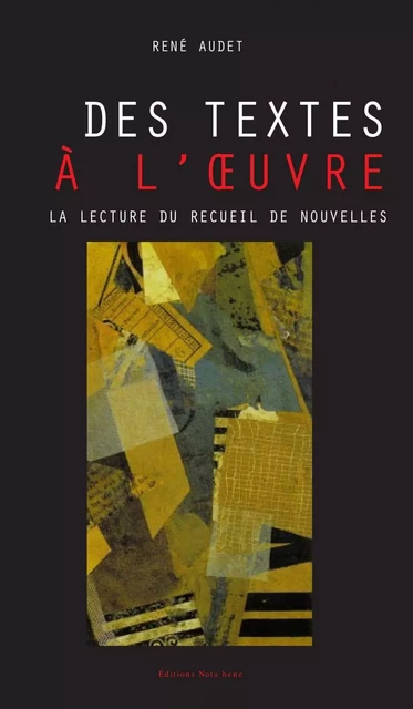 Des textes à l'œuvre - René Audet - Éditions Nota bene