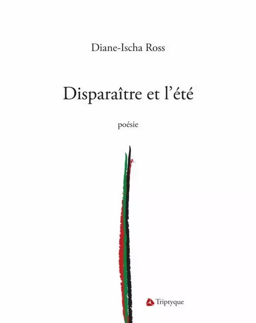 Disparaître et l'été - Diane-Isha Ross - Éditions Triptyque