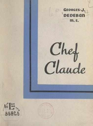 Chef Claude - Georges-J. Dedeban - FeniXX réédition numérique