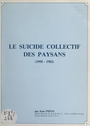 Le suicide collectif des paysans (1958-1982)