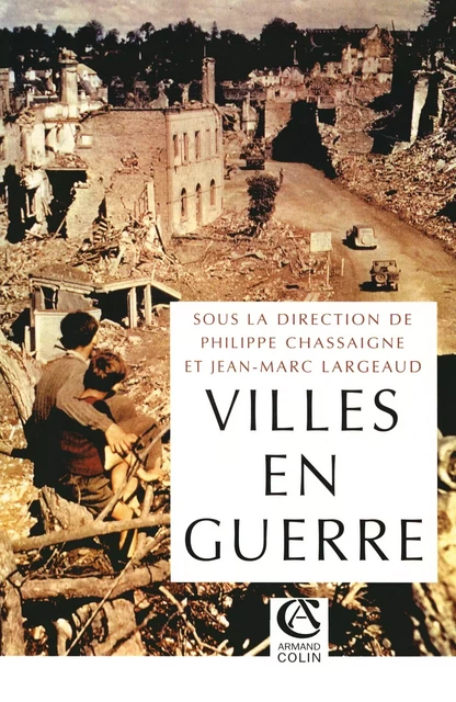 Les villes en guerre - Philippe Chassaigne, Jean-Marc Largeaud - Armand Colin