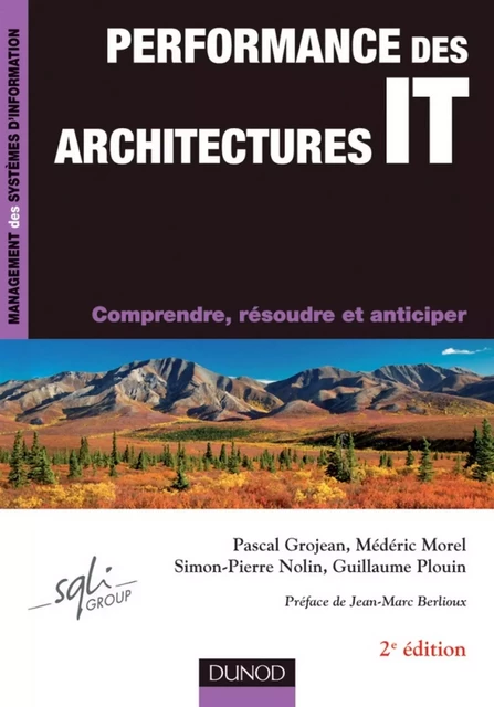 Performance des architectures IT - 2e éd. - Pascal Grojean, Médéric Morel, Simon-Pierre Nolin, Guillaume Plouin - Dunod