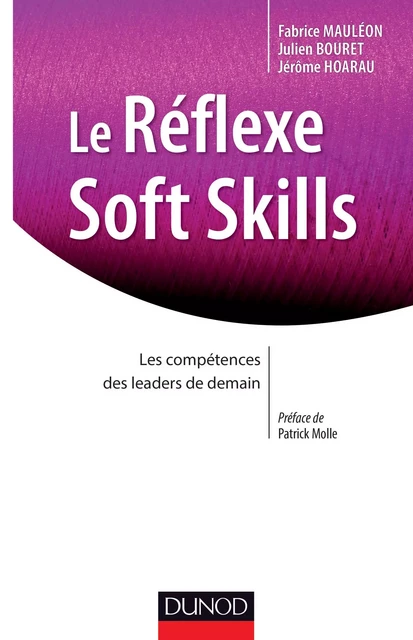 Le réflexe soft skills - Julien Bouret, Jérôme Hoarau, Fabrice Mauléon - Dunod