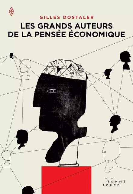 Les grands auteurs de la pensée économique - Gilles Dostaler - Productions Somme Toute