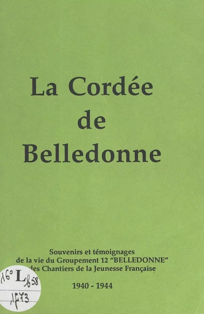 La cordée de Belledonne -  Amicale des anciens des Chantiers de la Jeunesse Française du groupement 12 "Belledonne" (ANACJF GT 12) - FeniXX réédition numérique