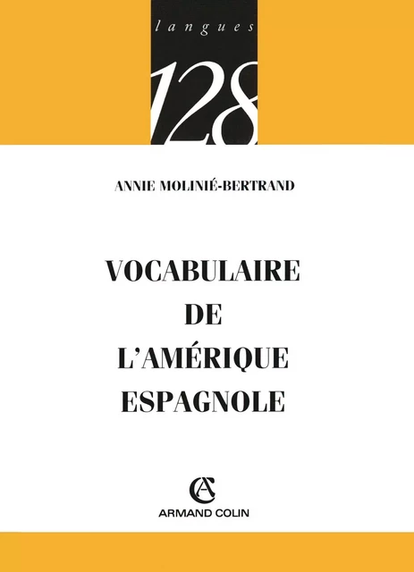 Vocabulaire de l'Amérique espagnole - Annie Molinié-Bertrand - Armand Colin