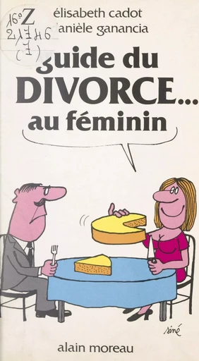 Guide du divorce au féminin - Élisabeth Cadot, Danielle Ganancia - FeniXX réédition numérique