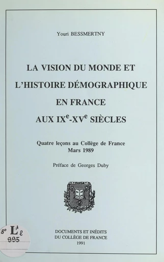 La vision du monde et l'histoire démographique en France aux IXe-XVe siècles - Youri Bessmertny - FeniXX réédition numérique