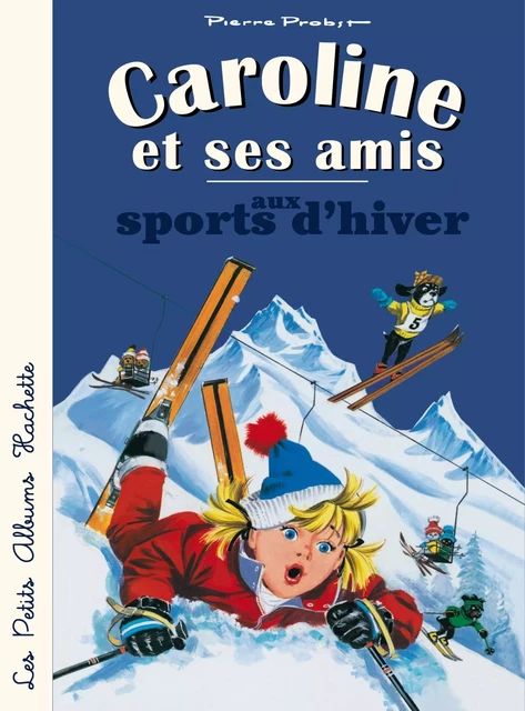 Caroline et ses amis aux sports d'hiver - Pierre Probst - Hachette Enfants