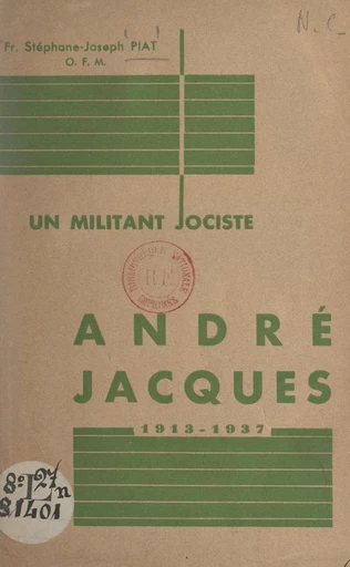 Un militant jociste : André Jacques, 1913-1937 - Stéphane-Joseph Piat - FeniXX réédition numérique