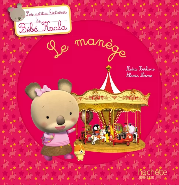 Bébé Koala - Le manège - Nadia Berkane - Hachette Enfants