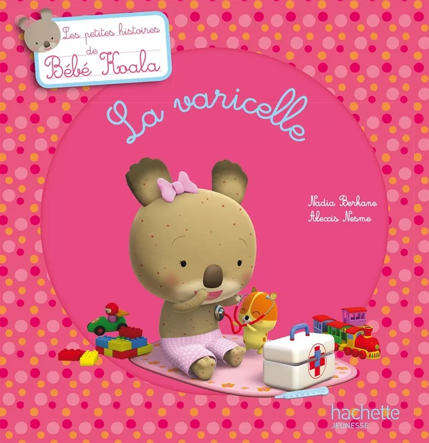 Bébé Koala - La varicelle - Nadia Berkane - Hachette Enfants