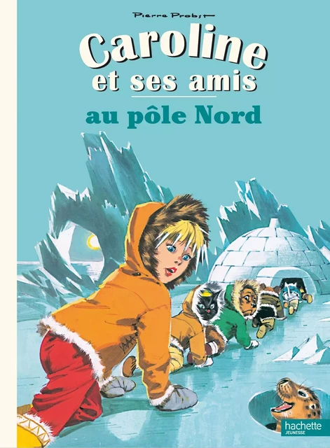 Caroline et ses amis au Pôle Nord - Pierre Probst - Hachette Enfants