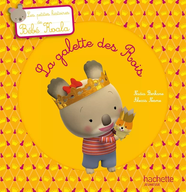 Bébé Koala - La galette des Rois - Nadia Berkane - Hachette Enfants