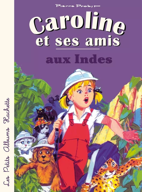 Caroline et ses amis aux Indes - Pierre Probst - Hachette Enfants