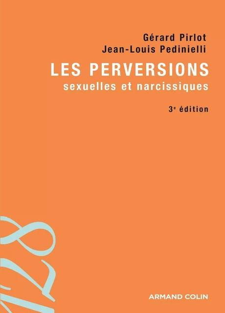 Les perversions sexuelles et narcissiques - Gérard Pirlot, Jean-Louis Pedinielli - Armand Colin