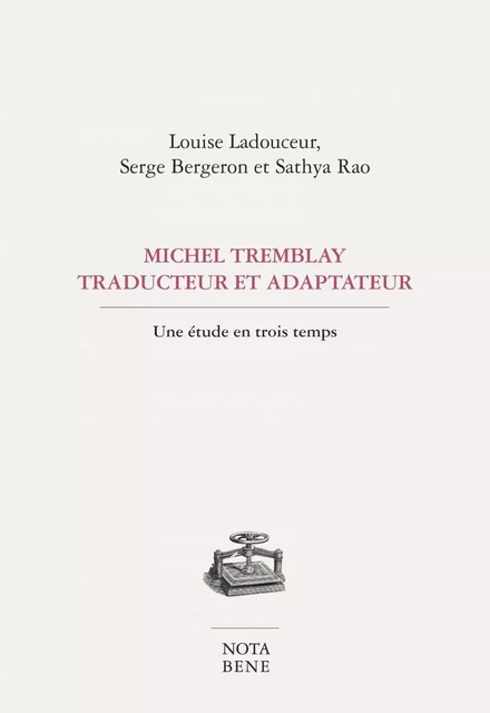 Michel Tremblay, traducteur et adaptateur - Louise Ladouceur, Sathya Rao, Serge Bergeron - Groupe Nota bene