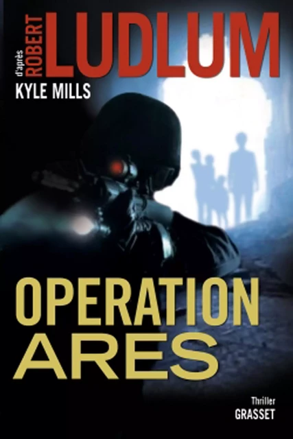 Opération Arès - Robert Ludlum, Kyle Mills - Grasset