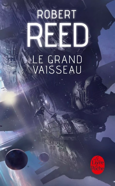 Le Grand Vaisseau - Robert Reed - Le Livre de Poche