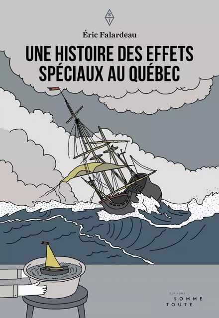 Une histoire des effets spéciaux au Québec - Éric Falardeau - Productions Somme Toute