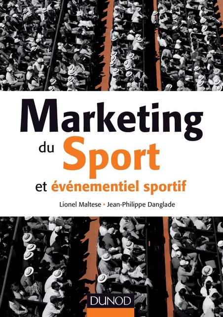 Marketing du sport et événementiel sportif - Jean-Philippe Danglade, Lionel Maltese - Dunod