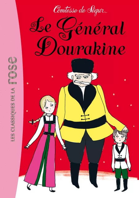 Le général Dourakine - Comtesse Sophie de Ségur (née Rostopchine) - Hachette Jeunesse