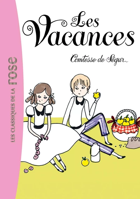 Les vacances - Comtesse Sophie de Ségur (née Rostopchine) - Hachette Jeunesse