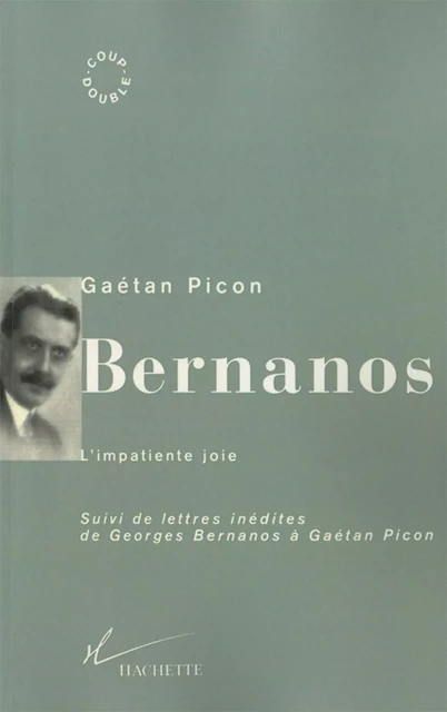 Bernanos, l'impatiente joie - Gaëtan Picon - Hachette Littératures