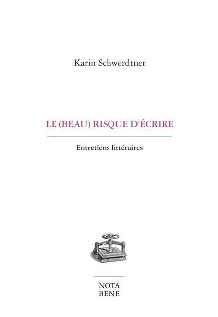 Le (beau) risque d'écrire - Karin Schwerdtner - Groupe Nota bene