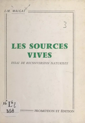 Les sources vives - Jean-Marie Malgat - FeniXX réédition numérique