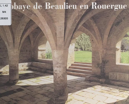 L'abbaye de Beaulieu en Rouergue - Geneviève Bonnefoi, Jean-Pierre Jouve, Dominique Roy - FeniXX réédition numérique