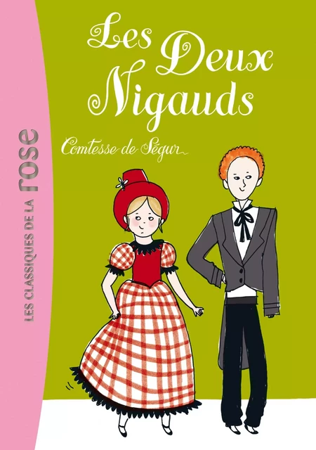 Les deux nigauds - Comtesse Sophie de Ségur (née Rostopchine) - Hachette Jeunesse