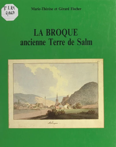 La Broque, ancienne terre de Salm - Gérard Fischer, Marie-Thérèse Fischer - FeniXX réédition numérique