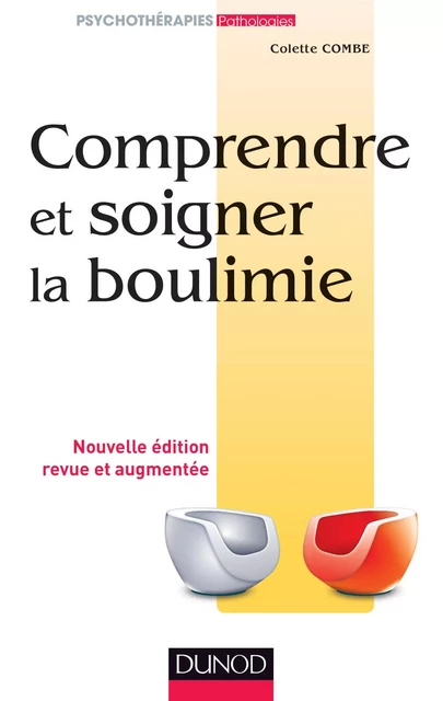 Comprendre et soigner la boulimie - Colette Combe - Dunod